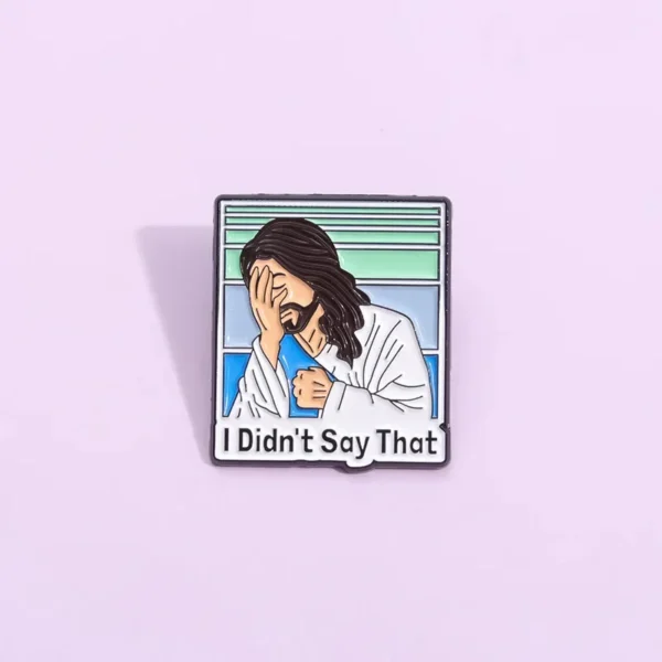 I Didn't Say That Jesus Pin - Image 2